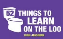 52 Things to Learn on the Loo - Hugh Jassburn (2015)