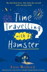Time Travelling with a Hamster - Ross Welford (2016)