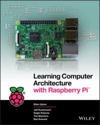 Learning Computer Architecture with Raspberry Pi (US) - Eben Upton (2016)