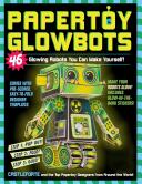 Papertoy Glowbots: 46 Glowing Robots You Can Make Yourself! (2016)