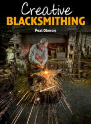 Creative Blacksmithing - Peat Oberon (2015)