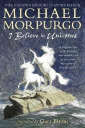 I Believe in Unicorns - Michael Morpurgo (2015)