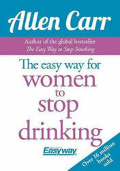 Easy Way for Women to Stop Drinking - Allen Carr (2016)