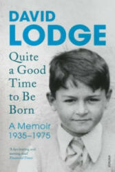 Quite A Good Time to be Born - David Lodge (2016)