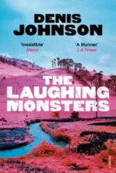 Laughing Monsters - Denis Johnson (2016)