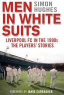 Men in White Suits - Liverpool FC in the 1990s - The Players' Stories (2016)