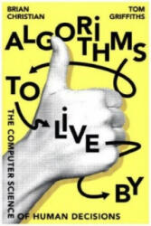 Algorithms to Live by - BRIAN CHRISTIAN (2016)