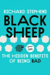 Black Sheep: The Hidden Benefits of Being Bad - Dr. Richard Stephens (2016)