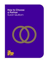 How to Choose a Partner - Susan The Quilliam School of Life (2016)