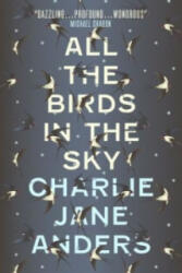All the Birds in the Sky - Charlie Jane Anders (2016)
