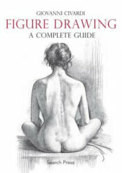 Figure Drawing: A Complete Guide - Giovanni Civardi (2016)