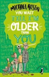 You Wait Till I'm Older Than You! (2016)