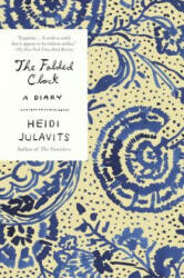 Folded Clock - Heidi Julavits (ISBN: 9780804171441)