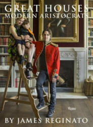 Great Houses, Modern Aristocrats - James Reginato, Jonathan Becker (ISBN: 9780847848980)