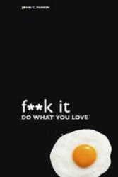 Fuck It: Do What You Love - John Parkin (2016)