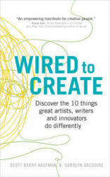 Wired to Create - Kaufman, Scott Barry, Ph. D. , Carolyn Gregoire (2016)