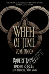 Wheel of Time Companion - Robert Jordan, Harriet McDougal, Alan Romanczuk, Maria Simons (2016)