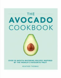 Avocado Cookbook - Heather Thomas (2016)