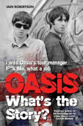 Oasis: What's the Story - Iain Robertson (2016)