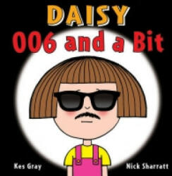 Daisy: 006 and a Bit - Kes Gray (2016)