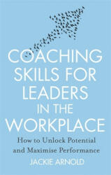 Coaching Skills for Leaders in the Workplace, Revised Edition - Jackie Arnold (2016)