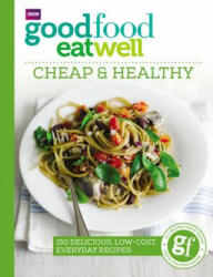 Good Food Eat Well: Cheap and Healthy - Sarah Buenfeld (2016)