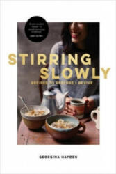 Stirring Slowly: Recipes to Restore and Revive (2016)