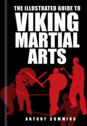 Illustrated Guide to Viking Martial Arts - Anthony Cummins (2016)
