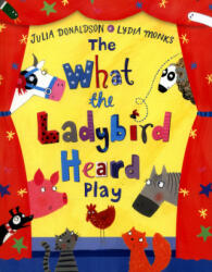 What the Ladybird Heard Play - Julia Donaldson (2016)