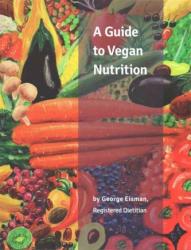 Guide to Vegan Nutrition - George Eisman (2015)