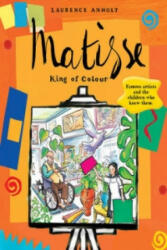 Matisse, King of Colour - Laurence Anholt (2015)