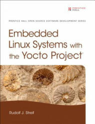 Embedded Linux Systems with the Yocto Project - Rudolf J. Streif (2016)