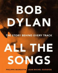 Bob Dylan All the Songs - Philippe Margotin (2015)