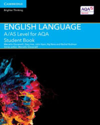 A/AS Level English Language for AQA Student Book - Marcello Giovanelli, Gary Ives, John Keen, Raj Rana (2015)