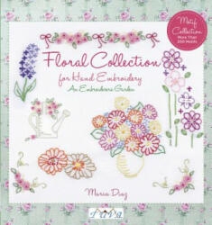 Floral Collection for Hand Embroidery: An Embroide rers Garden - Maria Diaz (2015)