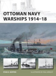 Ottoman Navy Warships 1914-18 - RyanK. Noppen (2015)