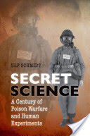 Secret Science: A Century of Poison Warfare and Human Experiments (2015)