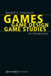 Games | Game Design | Game Studies - Gundolf S. Freyermuth (2015)