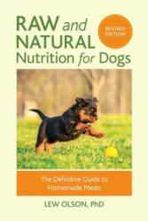 Raw and Natural Nutrition for Dogs, Revised Edition - Lew Olson (2015)