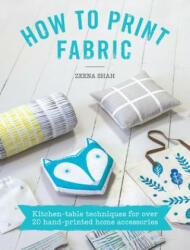 How to Print Fabric - Zeena Shah (2015)