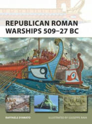 Republican Roman Warships 509-27 BC - Raffaele DAmato (2015)