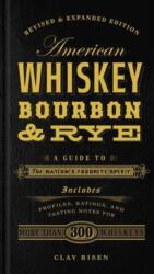 American Whiskey, Bourbon & Rye - Clay Risen (2015)
