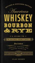 American Whiskey, Bourbon & Rye - Clay Risen (2015)