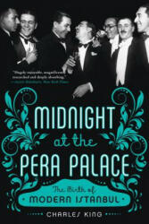 Midnight at the Pera Palace - Charles King (2015)