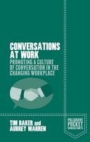 Conversations at Work: Promoting a Culture of Conversation in the Changing Workplace (2015)