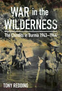 War in the Wilderness: The Chindits in Burma 1943-1944 (2015)