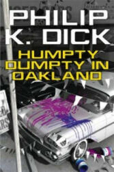 Humpty Dumpty In Oakland - Philip K. Dick (2015)