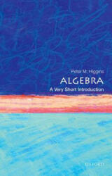Algebra: A Very Short Introduction - Peter M. Higgins (2015)