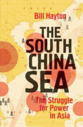 The South China Sea: The Struggle for Power in Asia (2015)