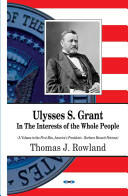Ulysses S Grant - In the Interests of the Whole People (2015)